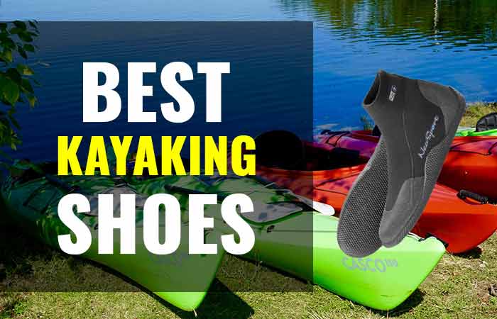 What are the Best Shoes for Kayaking?