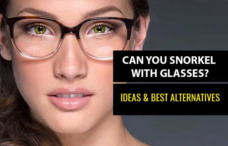 Can you  Snorkel with Glasses & Contact Lenses?